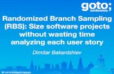 Randomized Branch Sampling (RBS): Size software …gotocon.com/dl/goto-cph-2015/slides/DimitarBakardzhiev_Randomized... · Randomized Branch Sampling (RBS): Size software projects