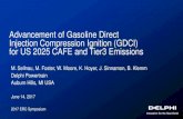 Advancement of Gasoline Direct Injection Compression ... · Advancement of Gasoline Direct Injection Compression Ignition (GDCI) for US 2025 CAFE and Tier3 Emissions M. Sellnau, M.