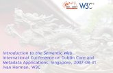 Introduction to the Semantic Web - World Wide Web ... · Ivan Herman, Introduction to the Semantic Web; DC-2007, 2007-08-31, Singapore (2) > (2) Introduction This audience knows the