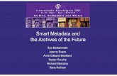 the Archives of the Future Smart Metadata and - … • The Archives of the Future • The Metadata Challenge • Clever Recordkeeping Metadata Project • Interoperability • Research