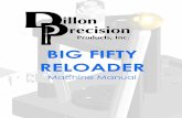 BIG FIFTY RELOADER - dillonhelp.com Manual PDFs/50_BMG... · The Dillon “Big Fifty Reloader” or “BFR” is semi-progressive four-station press. The press can either be set up
