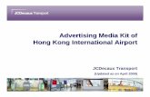 Advertising Media Kit of Hong Kong International Airport · Advertising Media Kit of Hong Kong International Airport JCDecaux Transport (Updated as on April 2009)
