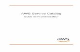 AWS Service Catalog · AWS Service Catalog Guide de l'administrateur Produits • Utilisateurs finaux – Reçoivent des informations d'identification AWS de leur service ou responsable