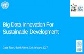 Big Data Innovation For Sustainable Development · 31/01/2017 · An innovation initiative of the UN Secretary-General UN Global Pulse Vision: Big data harnessed responsibly as a