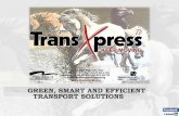 GREEN, SMART AND EFFICIENT TRANSPORT …transexpress.bg/wp-content/uploads/2017/01/TRANSEXPRESSPESENT… · groupage line from/to Milano, Ljubljana, Zagreb to/from Sofia and ... collaboration