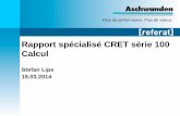 Rapport spécialisé CRET série 100 Calcul - … · • EN 1992 -1 1:2004, Eurocode 2: construction en béton ... Rapport d'essai AS 155/01 – 04/20 du 07.01.2005 Rapport d'essai