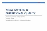 MEAL PATTERN NUTRITIONAL QUALITY · MEAL PATTERN & NUTRITIONAL QUALITY Meal components and quantities Offer vs. serve Dietary specifications and nutrient analysis 155. ... (kcal)