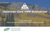 Colorado Core VIPP Evaluation · Colorado Core VIPP Evaluation Lindsey Myers, MPH Injury and Substance Abuse Prevention Section Manager