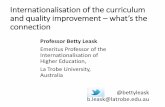 Internationalisation of the curriculum and quality ... Leask.pdf · Internationalisation of the curriculum and quality improvement –what’s the connection Professor Betty Leask
