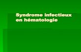 Syndrome infectieux en hématologie - chrysalides1215 · Les patients à haut-risques infectieux ! Neutropénies de longue durée ! Aplasie médullaire ! LA ! Chimiothérapie intensive