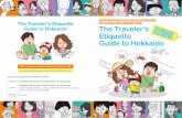 The Traveler’s Etiquette Guide to Hokkaido The … · pamphlet, “The Traveler’s Etiquette Guide to Hokkaido”, we hope to provide insights towards the nature of Japan and the