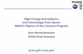 High Energy Astrophysics and Cosmology from … · High Energy Astrophysics and Cosmology from Space: NASA’s Physics of the osmos Program pcos.gsfc.nasa.gov Ann Hornschemeier PCOS