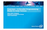 Coarrays–A Parallel Programming Model in Intel Fortran · Coarrays–A Parallel Programming Model in Intel Fortran Steve Blair-Chappell Software and Services Group Intel Corporation