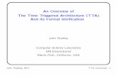 An Overview of The Time Triggered Architecture (TTA… · The Time-Triggered Architecture (TTA) is a platform for safety-critical embedded systems E.g., ... Transmission begins 2