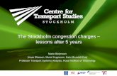 The Stockholm congestion charges lessons after 5 … · The Stockholm congestion charges – lessons after 5 years Maria Börjesson Jonas Eliasson, Muriel Hugosson, Karin Brundell-Freij