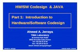 HW/SW Codesign & JAVA Part 1: Introduction to …kom.aau.dk/group/05gr943/literature/introduction/hwswslides.pdf · Part 1: Introduction to Hardware/Software Codesign Ahmed A. Jerraya