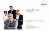 Agile In The Huge 5 Lessons - Home - Agile Business ... · Agile In The Huge 5 Lessons Mark Smith t: 01748 821824 m: 07798 684 853 e: mark.smith@lamri.com Agile Business Conference