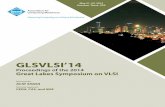GLSVLSI’14 GLSVLSI 2014.05.14.pdf · GLSVLSI’14 Proceedings of the ... Session B: Application Specific Designs page 13 11:45 Lunch 13:00 Session A: ... DTU, Denmark) 7 GLSVLSI