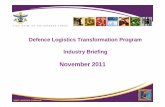 DLTP Market Briefing v10.1 1 Nov 11 MASTER Market Briefing v10.1 1 Nov... · Industry Briefing Agenda. Defence Logistics Reform: Logistics to train, fight and win JOINT LOGISTICS