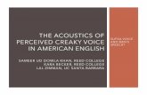 THE ACOUSTICS OF - Reed College · THE ACOUSTICS OF PERCEIVED CREAKY VOICE IN AMERICAN ENGLISH SAMEER UD DOWLA KHAN, REED COLLEGE ... Burmese [lɛ́] ‘falling’ vs. [lɛ̰] ‘crystal’