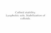 Colloid stability. Lyophobic sols. Stabilization of colloids.dragon.unideb.hu/~kolloid/colloid/lectures/chembsc/lecture 08.pdf · Properties of the real solutions are inde- ... an