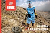 mine action is humanitarian action 2016... · Its actions are driven by humanitarian needs. UNMAS is an essential component in achieving peace, security and stabilization, ... famine