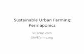 Sustainable Urban Farming: Permaponics · • · Urban farming: The art and science of growing soil (composting), crops and livestock in an intensive urban, suburban, or any environment.