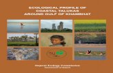 ECOLOGICAL PROFILE OF COASTAL TALUKAS AROUND GULF OF KHAMBHAT · AROUND GULF OF KHAMBHAT Gujarat Ecology ... Chorasi, Olpad, Hansot, Valsad, Jambusar, Vagra, Dhandhuka, Bhavnagar