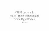 CS888 Lecture 2: More Time Integration and Some Rigid Bodiesc2batty/courses/CS888_2016/Lecture2.pdf · CS888 Lecture 2: More Time Integration and Some Rigid Bodies ... •We discussed