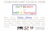 COMUNICARE FISICA 2005 OUT·REACH in HEP @ … · COMUNICARE FISICA 2005 OUT·REACH in HEP @ Portugal ... (in .pt)]Reaching the Detectors with Schools ... (~1-1.5 M std) \1600 Summer