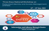 Three Days National Workshop on Federated Identity and Access ... · Information and Library Network Centre (An Autonomous Inter-University Centre of UGC) Infocity, Gandhinagar 13th