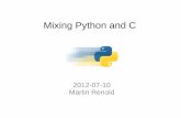 Mixing Python and C - RMLLschedule2012.rmll.info/IMG/pdf/mixing-python-and-c.pdf · Mixing Python and C 2012-07-10 Martin Renold. Content MyPaint, Python and C ... – GIMP (main