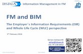 FM and BIM - BSRIA · • Data transfer: direct to FM CAFM systems ... FM and BIM: The EIR and WLC Perspective Simon Ashworth 43 GLOBAL MARKET: £400B by 2020 for services related
