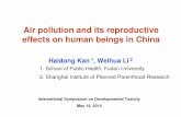 Air pollution and its reproductive effects on human beings ... · Air pollution and its reproductive effects on human beings in China Haidong Kan 1, Weihua Li 2 1. School of Public