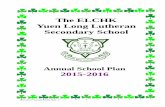 The ELCHK Yuen Long Lutheran Secondary School · The ELCHK Yuen Long Lutheran Secondary School . 2015-2016 Annual School Plan - 1 School Mission We strive to provide students with