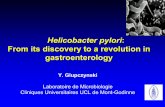 Helicobacter pylori - Université catholique de Louvain · Helicobacter pylori: From its discovery to a revolution in gastroenterology Y. Glupczynski Laboratoire de Microbiologie