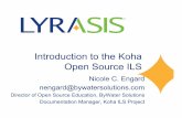 Introduction to the Koha Open Source ILS - What I …€¦ · Introduction to the Koha Open Source ILS Nicole C. Engard nengard@bywatersolutions.com Director of Open Source Education,