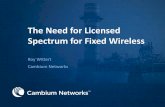 The Need for Licensed Spectrum for Fixed Wireless … · –Point to Point (PTP) –Point to Multipoint ... Airspan, Ubiquity, Mikrotik, Proxim, ... The Need for Licensed Spectrum