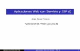 Aplicaciones Web con Servlets y JSP (I) · Introducci on I Servlet: I Programa Java que se ejecuta en un servidor (normalmente de HTTP) y extiende su funcionalidad. I Atiende peticiones