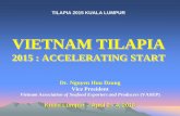 TILAPIA 2015 KUALA LUMPUR - INFOPESCA · VIETNAM TILAPIA 2015 : ACCELERATING START Dr. Nguyen Huu Dzung Vice President Vietnam Association of Seafood Exporters and Producers (VASEP)