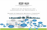 Manual de Prácticas del Laboratorio de Materiales 1 · Manual de Prácticas del Laboratorio de Materiales 1 División de Ingeniería Mecánica e Industrial Departamento de Ingeniería