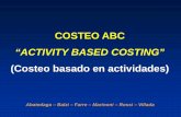 COSTEO ABC - UDE | FCA - Inicio · “ACTIVITY BASED COSTING” (Costeo basado en actividades) Abatedaga – Balzi – Farre – Marinoni – Rossi – Villada ... Ventajas: • Analiza