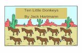 ten little donkeys - PreKinders: Ideas & Resources for … · Ten Little Donkeys By Jack Hartmann. ... Uno 1. 2 little donkeys Dos 2. 3 little donkeys Tres 3. 4 little donkeys Cuatro