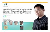 A Mainframe Security Rosetta Stone – Translating … · Stone – Translating Between Mainframe Security Products Reg Harbeck ... • RACF • ACF2 • TSS ... • CICS • RACF: