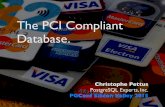 The PCI Compliant Database. · So, “PCI”? • PCI is the Payment Card Industry Security Standards Council. • Sets security standards for any system that processes payment cards.