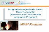 MCHIP Paraguay on the MCHIP... · Incrementar el uso de buenas prácticas en pro de la salud Materna y Neonatal en ... emprendidas por el Ministerio de Salud Publica y Bienestar Social