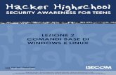 HHS - Lezione 2 - Windows e Linux - Hacker …hackerhighschool.org/lessons/HHS_it2_Windows_e_Linux.pdfPer poter utilizzare i comandi devi aprire una finestra di comando (finestra MS-DOS).