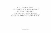 PRINT VERSION 201 Discovering Healing Wholeness and Maturity · class 201: discovering healing, wholeness and maturity class 201 - page 1