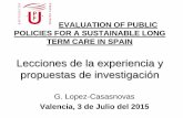 EVALUATION OF PUBLIC POLICIES FOR A … · Situación actual • Ley 39/2006 de Autonomía funcional y dependencia: Retrasos en el despliegue de ... Castilla y León Castilla-La Mancha
