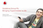 Vodafone Group Plc Bringing ‘Supermobile’ to life .Vodafone, the Vodafone logo, Vodafone One